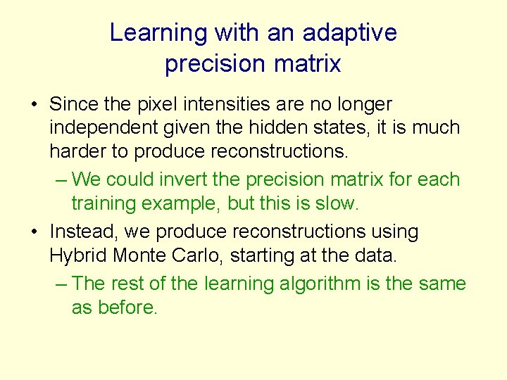 Learning with an adaptive precision matrix • Since the pixel intensities are no longer