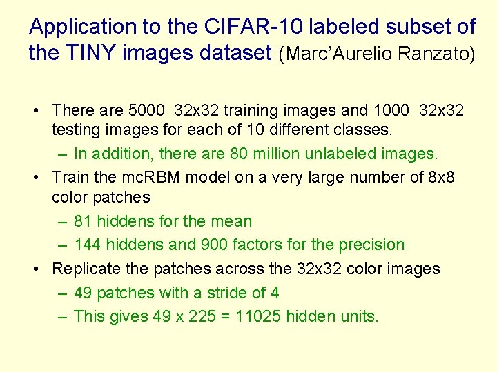 Application to the CIFAR-10 labeled subset of the TINY images dataset (Marc’Aurelio Ranzato) •