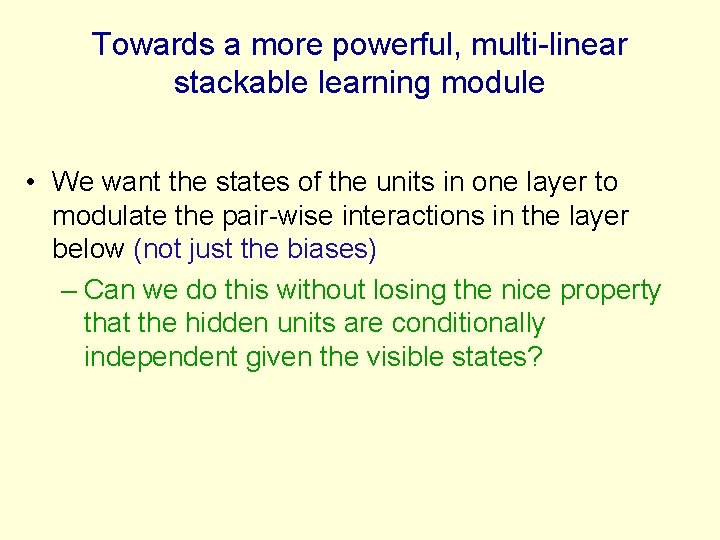 Towards a more powerful, multi-linear stackable learning module • We want the states of