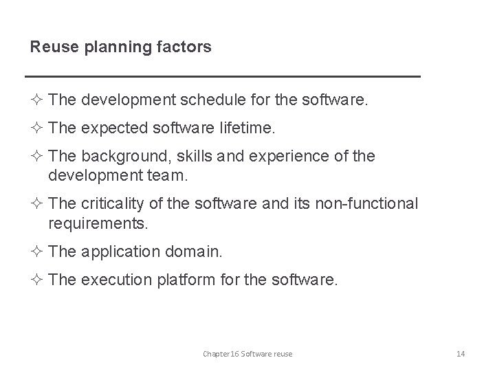 Reuse planning factors ² The development schedule for the software. ² The expected software