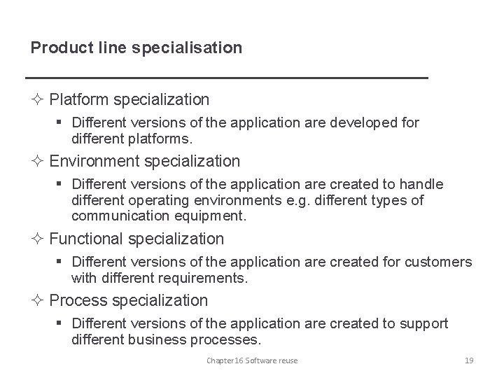 Product line specialisation ² Platform specialization § Different versions of the application are developed