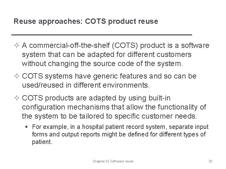 Reuse approaches: COTS product reuse ² A commercial-off-the-shelf (COTS) product is a software system