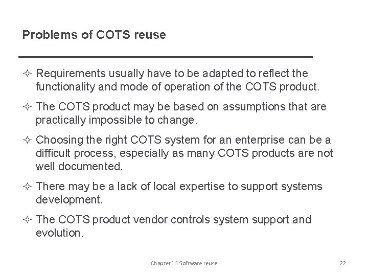 Problems of COTS reuse ² Requirements usually have to be adapted to reflect the