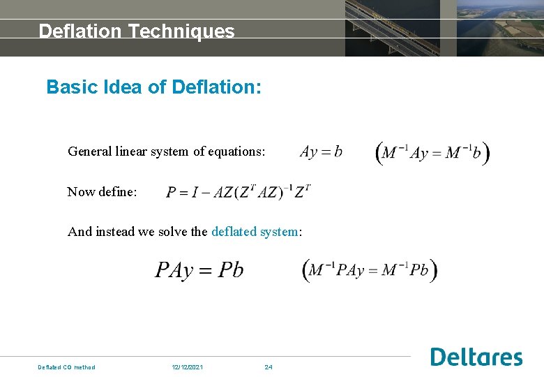 Deflation Techniques Basic Idea of Deflation: General linear system of equations: Now define: And