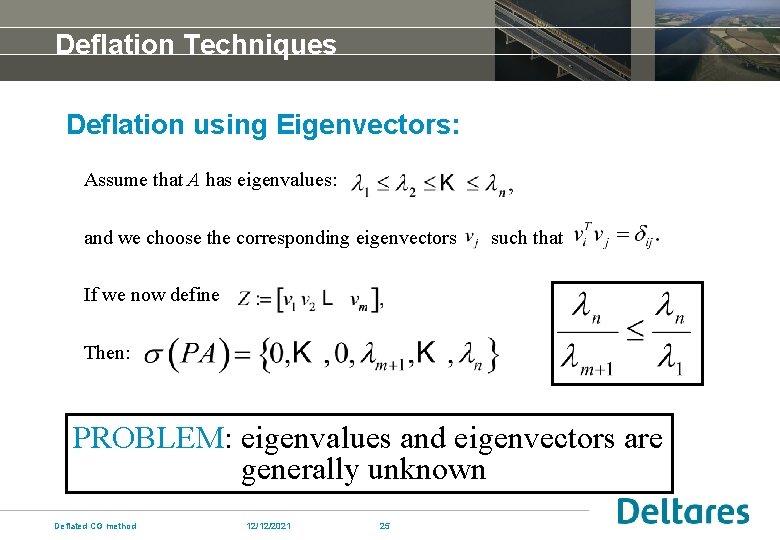 Deflation Techniques Deflation using Eigenvectors: Assume that A has eigenvalues: and we choose the