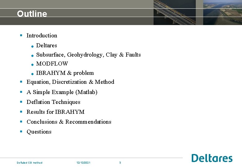 Outline § Introduction Deltares Subsurface, Geohydrology, Clay & Faults MODFLOW IBRAHYM & problem §