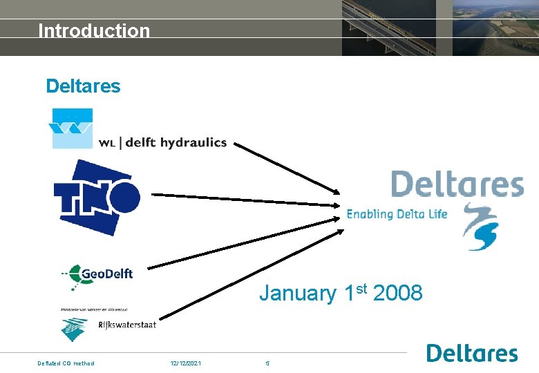 Introduction Deltares January 1 st 2008 Deflated CG method 12/12/2021 5 