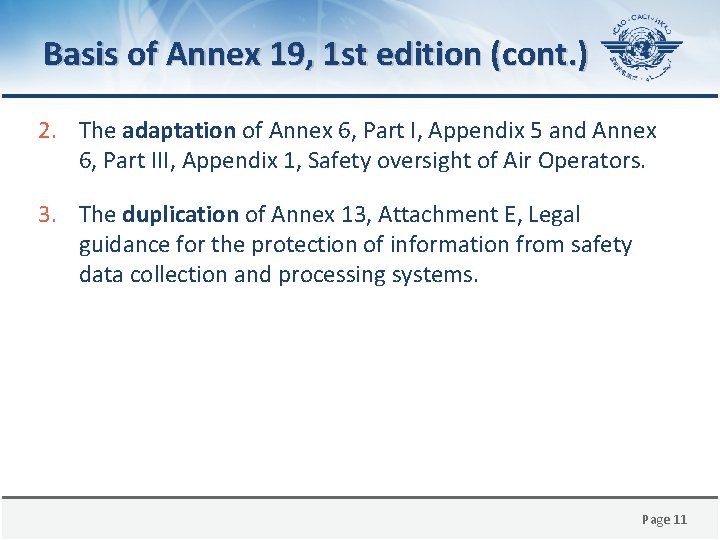 Basis of Annex 19, 1 st edition (cont. ) 2. The adaptation of Annex