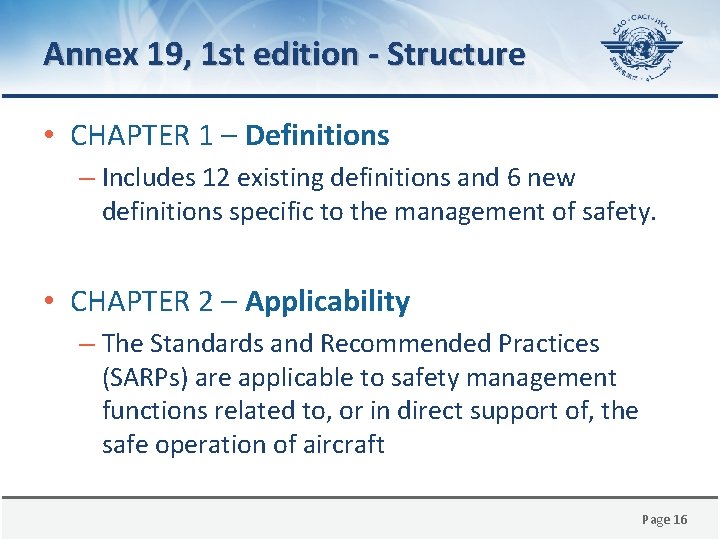 Annex 19, 1 st edition - Structure • CHAPTER 1 – Definitions – Includes