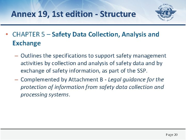 Annex 19, 1 st edition - Structure • CHAPTER 5 – Safety Data Collection,