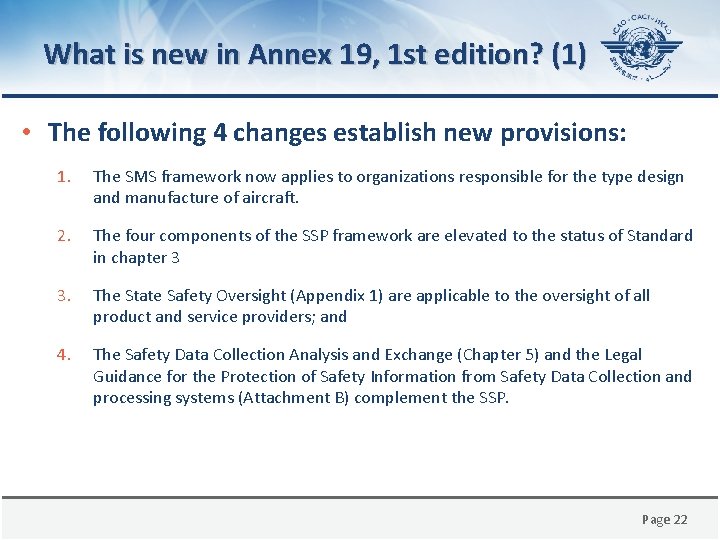 What is new in Annex 19, 1 st edition? (1) • The following 4