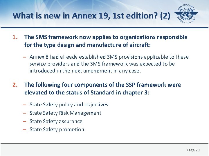 What is new in Annex 19, 1 st edition? (2) 1. The SMS framework