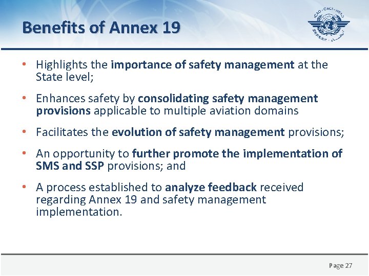 Benefits of Annex 19 • Highlights the importance of safety management at the State