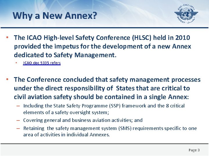 Why a New Annex? • The ICAO High-level Safety Conference (HLSC) held in 2010