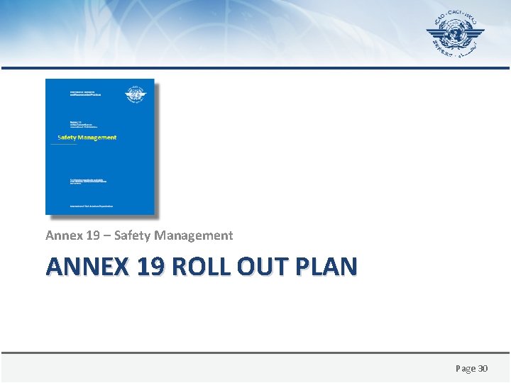 Annex 19 – Safety Management ANNEX 19 ROLL OUT PLAN Page 30 