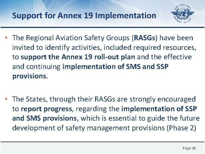 Support for Annex 19 Implementation • The Regional Aviation Safety Groups (RASGs) have been