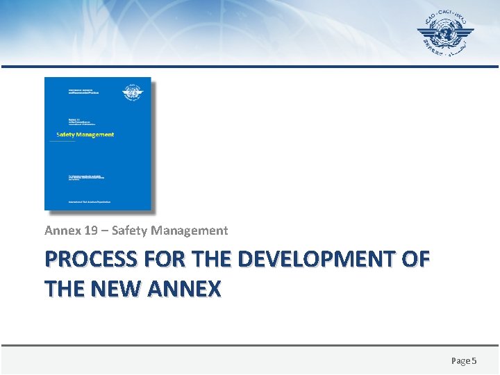 Annex 19 – Safety Management PROCESS FOR THE DEVELOPMENT OF THE NEW ANNEX Page