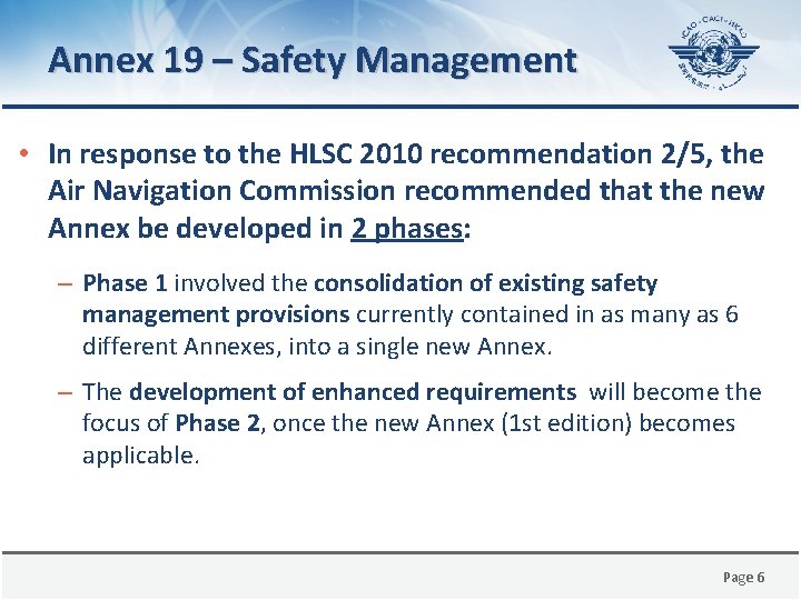 Annex 19 – Safety Management • In response to the HLSC 2010 recommendation 2/5,