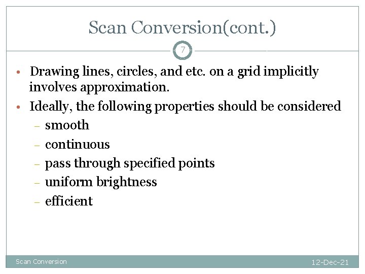 Scan Conversion(cont. ) 7 • Drawing lines, circles, and etc. on a grid implicitly