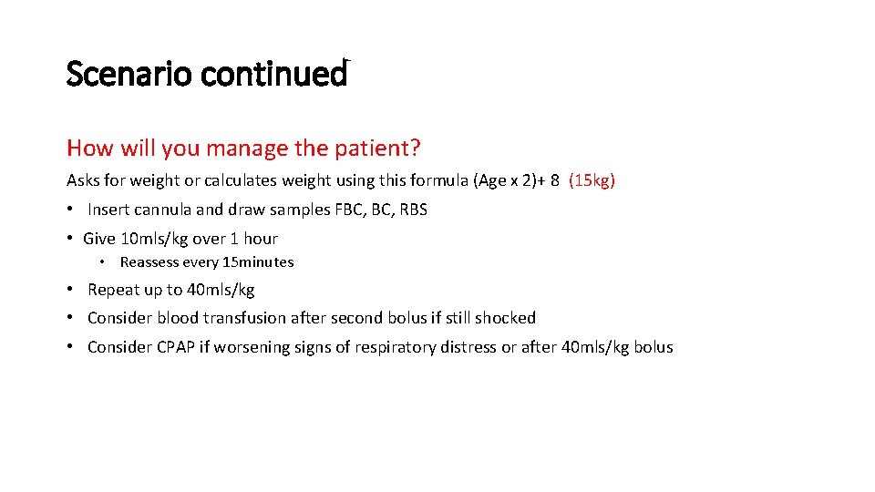 Scenario continued How will you manage the patient? Asks for weight or calculates weight