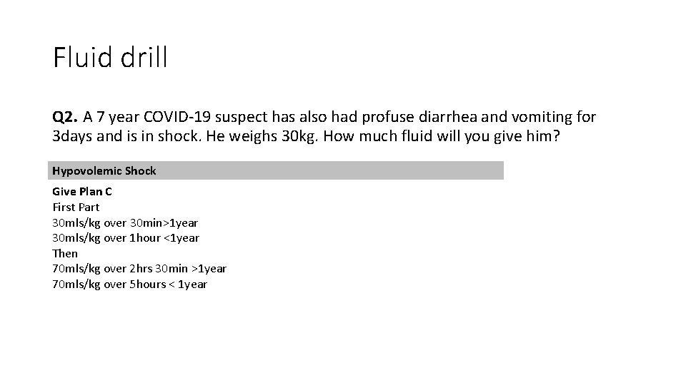 Fluid drill Q 2. A 7 year COVID-19 suspect has also had profuse diarrhea