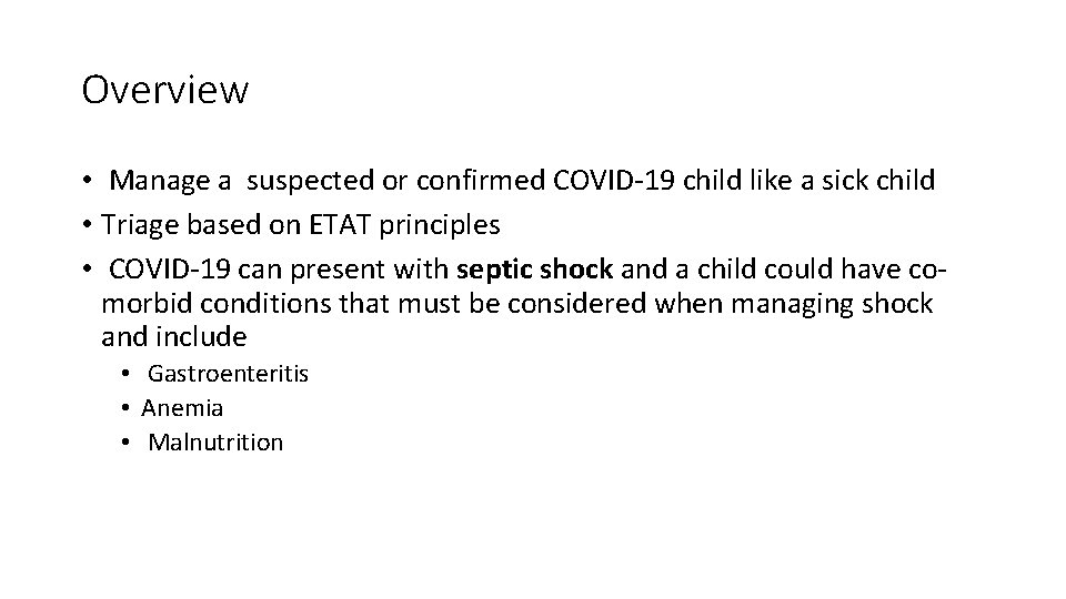 Overview • Manage a suspected or confirmed COVID-19 child like a sick child •