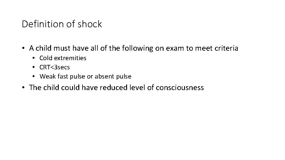 Definition of shock • A child must have all of the following on exam