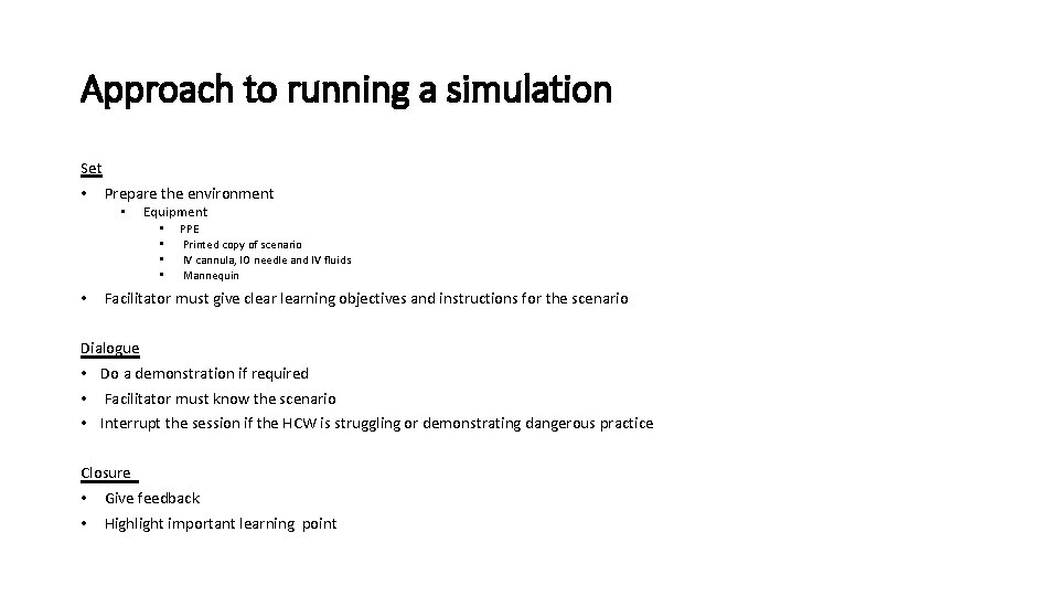 Approach to running a simulation Set • Prepare the environment • Equipment • •