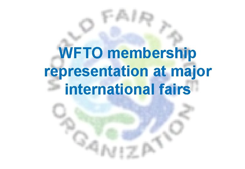 WFTO membership representation at major international fairs 