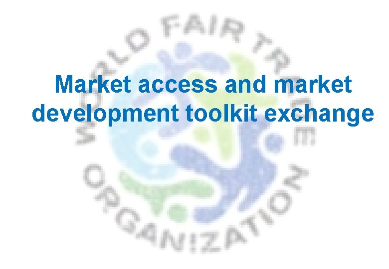 Market access and market development toolkit exchange 