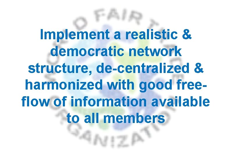 Implement a realistic & democratic network structure, de-centralized & harmonized with good freeflow of