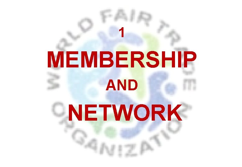 1 MEMBERSHIP AND NETWORK 