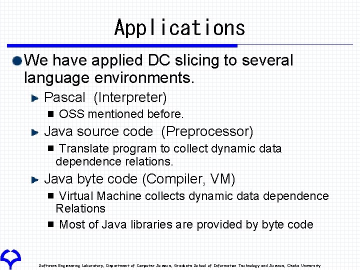 Applications We have applied DC slicing to several language environments. Pascal (Interpreter) OSS mentioned