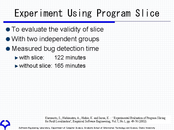 Experiment Using Program Slice To evaluate the validity of slice With two independent groups