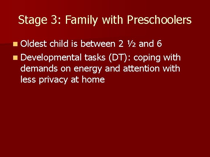 Stage 3: Family with Preschoolers n Oldest child is between 2 ½ and 6