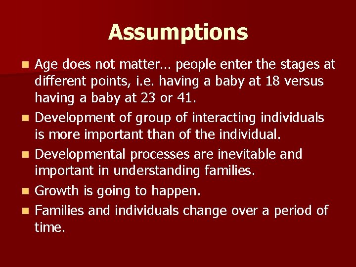 Assumptions n n n Age does not matter… people enter the stages at different