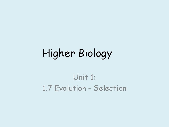 Higher Biology Unit 1: 1. 7 Evolution - Selection 