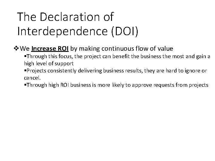 The Declaration of Interdependence (DOI) We Increase ROI by making continuous flow of value The Declaration of Interdependence (DOI) We Increase ROI by making continuous flow of value