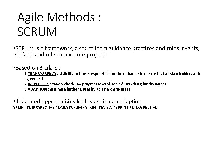 Agile Methods : SCRUM • SCRUM is a framework, a set of team guidance Agile Methods : SCRUM • SCRUM is a framework, a set of team guidance
