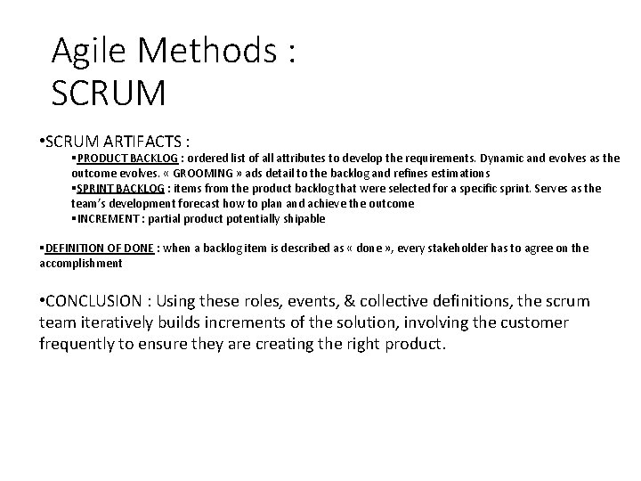 Agile Methods : SCRUM • SCRUM ARTIFACTS : PRODUCT BACKLOG : ordered list of Agile Methods : SCRUM • SCRUM ARTIFACTS : PRODUCT BACKLOG : ordered list of