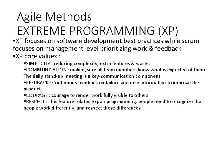 Agile Methods EXTREME PROGRAMMING (XP) • XP focuses on software development best practices while Agile Methods EXTREME PROGRAMMING (XP) • XP focuses on software development best practices while