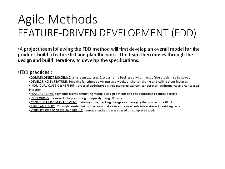 Agile Methods FEATURE-DRIVEN DEVELOPMENT (FDD) • A project team following the FDD method will Agile Methods FEATURE-DRIVEN DEVELOPMENT (FDD) • A project team following the FDD method will