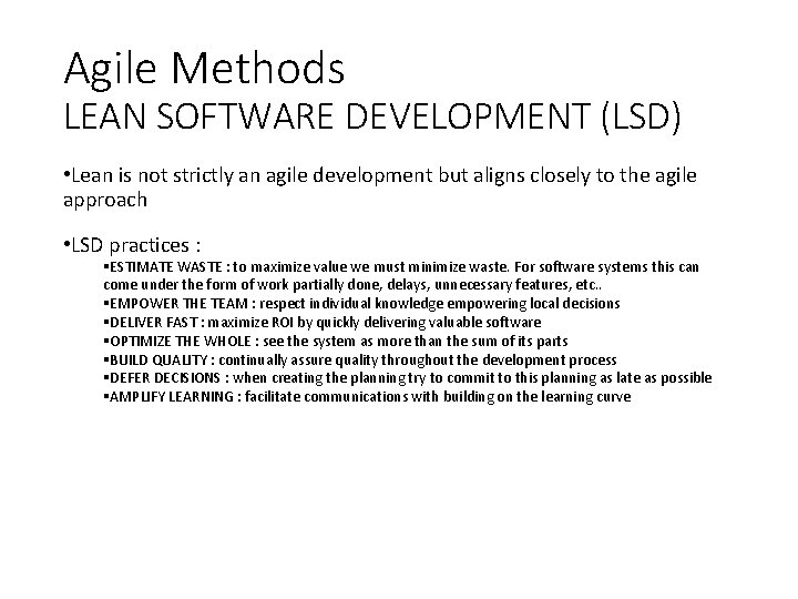 Agile Methods LEAN SOFTWARE DEVELOPMENT (LSD) • Lean is not strictly an agile development Agile Methods LEAN SOFTWARE DEVELOPMENT (LSD) • Lean is not strictly an agile development