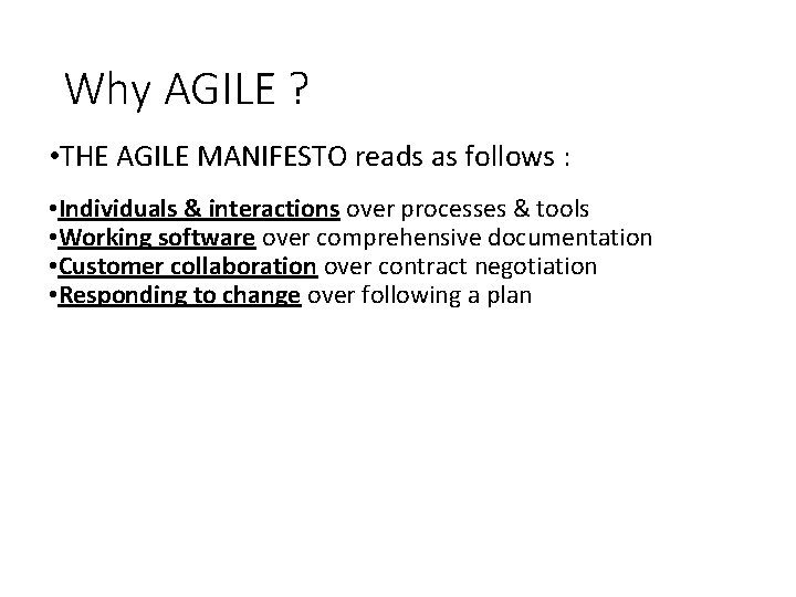 Why AGILE ? • THE AGILE MANIFESTO reads as follows : • Individuals & Why AGILE ? • THE AGILE MANIFESTO reads as follows : • Individuals &