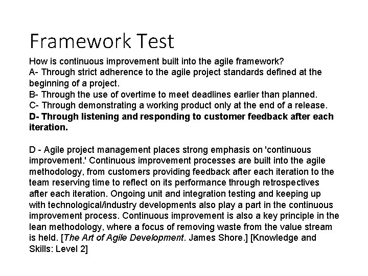 Framework Test How is continuous improvement built into the agile framework? A- Through strict Framework Test How is continuous improvement built into the agile framework? A- Through strict