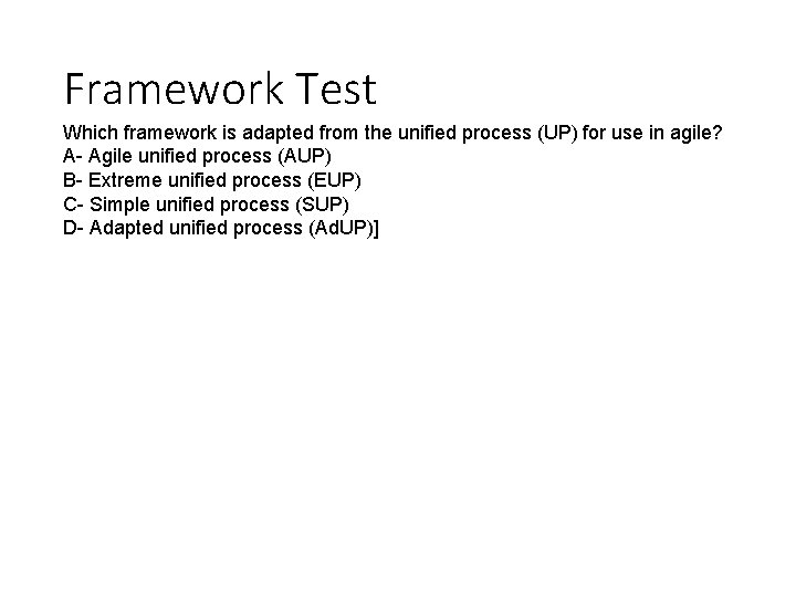 Framework Test Which framework is adapted from the unified process (UP) for use in Framework Test Which framework is adapted from the unified process (UP) for use in