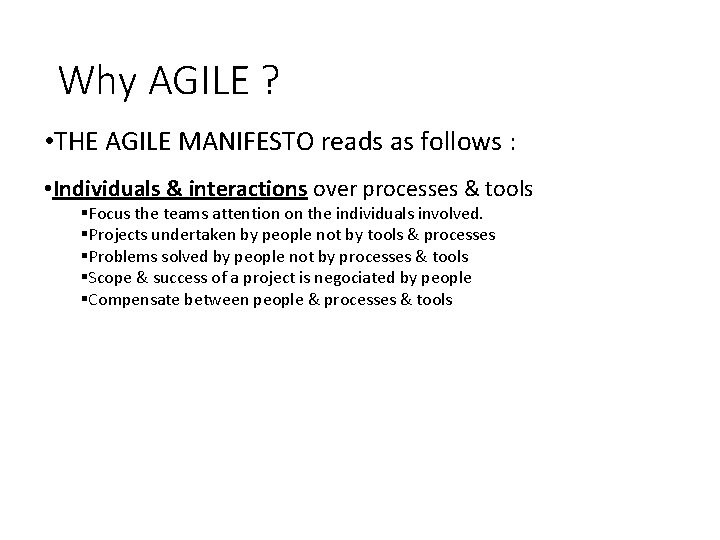 Why AGILE ? • THE AGILE MANIFESTO reads as follows : • Individuals & Why AGILE ? • THE AGILE MANIFESTO reads as follows : • Individuals &