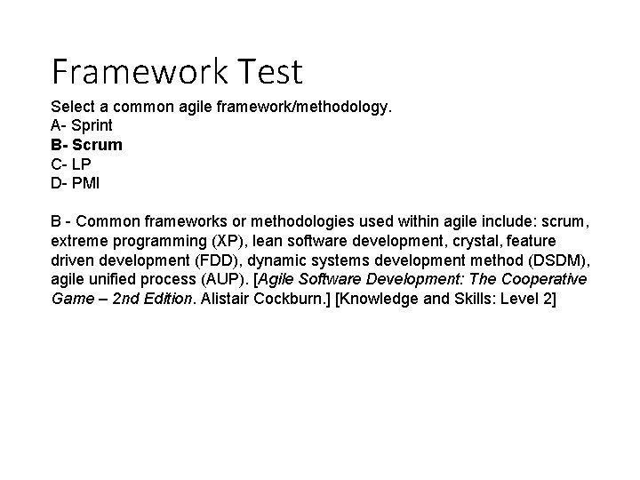 Framework Test Select a common agile framework/methodology. A- Sprint B- Scrum C- LP D- Framework Test Select a common agile framework/methodology. A- Sprint B- Scrum C- LP D-