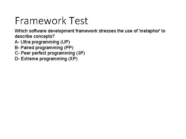 Framework Test Which software development framework stresses the use of 'metaphor' to describe concepts? Framework Test Which software development framework stresses the use of 'metaphor' to describe concepts?