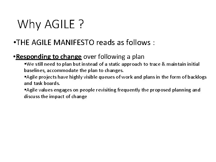 Why AGILE ? • THE AGILE MANIFESTO reads as follows : • Responding to Why AGILE ? • THE AGILE MANIFESTO reads as follows : • Responding to